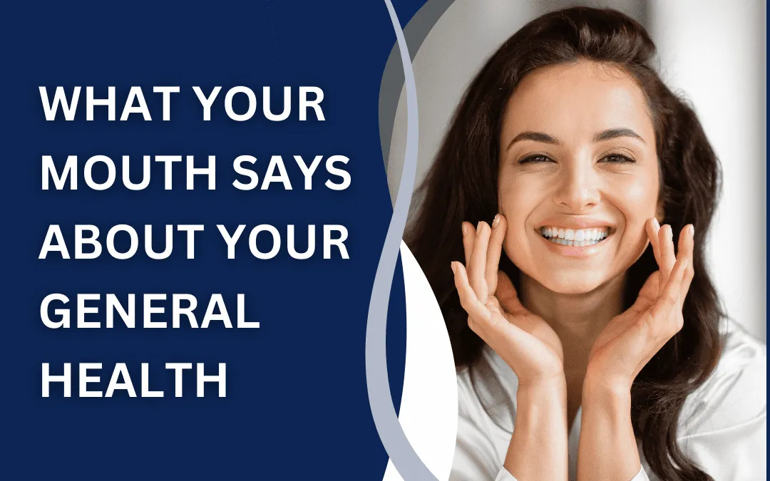 What Your Mouth Says About Your General Health