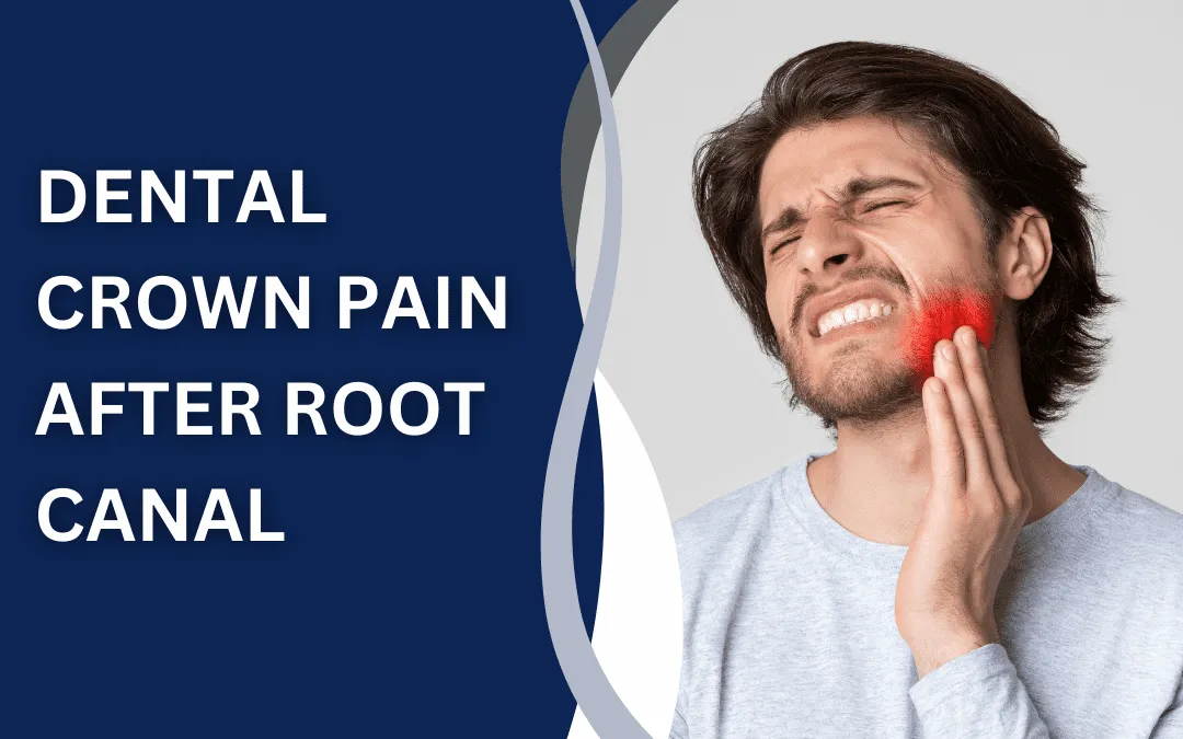 Dental Crown Pain After Root Canal