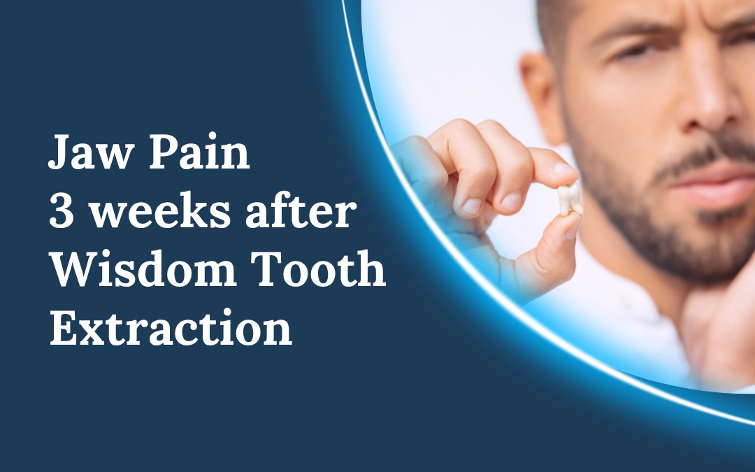 jaw pain 3 weeks after extraction